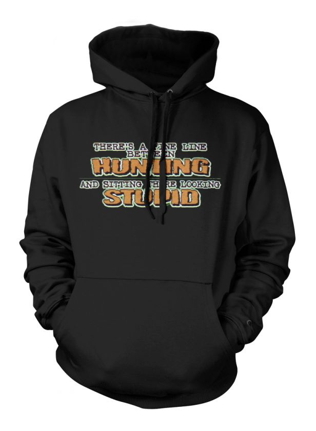   Between Hunting And Sweatshirt Hoodie Stupid Funny Hilarious  